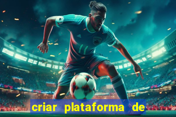 criar plataforma de jogos tigrinho